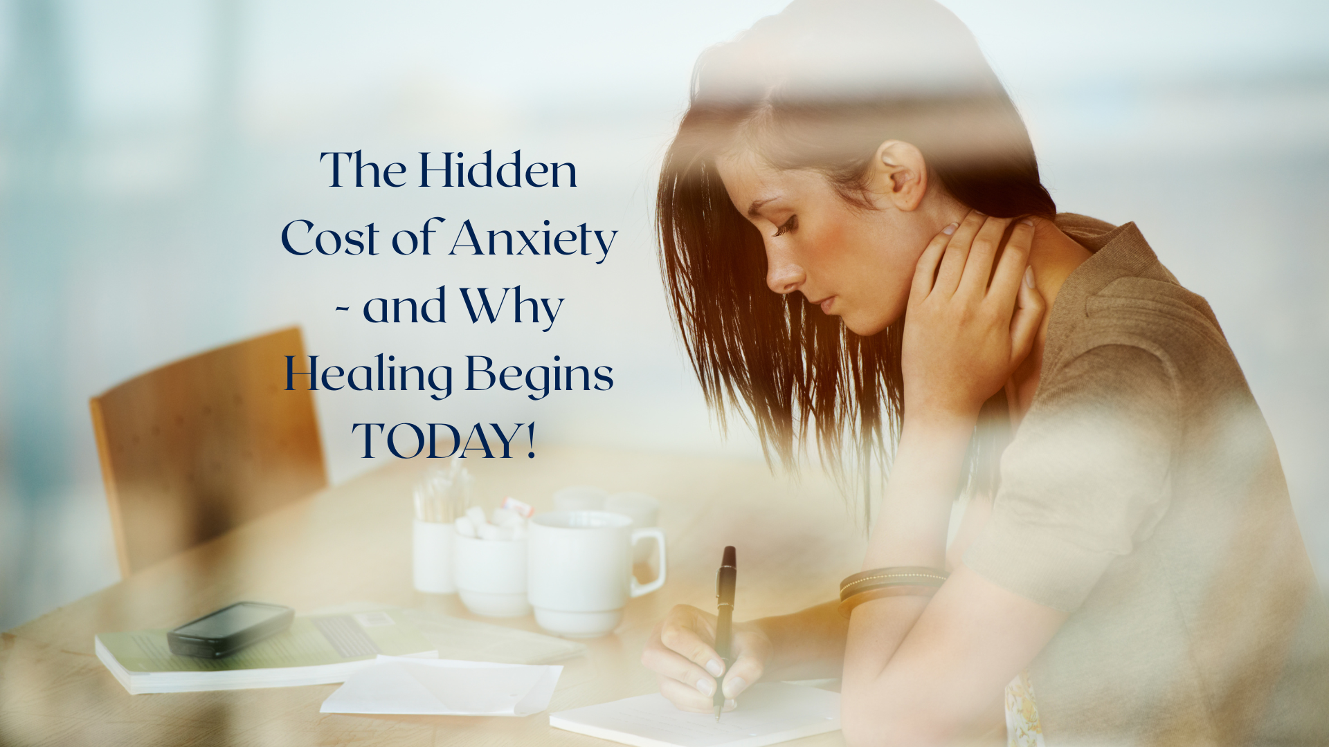 Christian woman looking weary and overwhelmed, holding her head in her hands, symbolizing the hidden cost of anxiety. Text overlay reads: “The Hidden Cost of Anxiety — And Why Healing Starts Today.”
